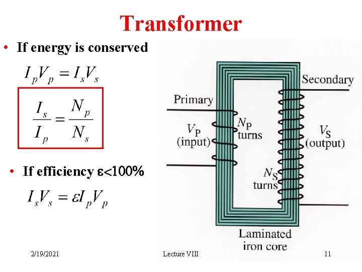 Transformer • If energy is conserved • If efficiency e<100% 2/19/2021 Lecture VIII 11