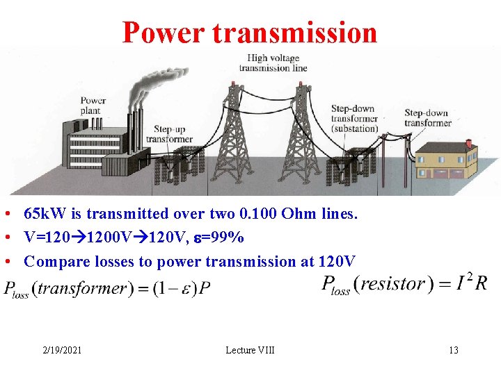 Power transmission • 65 k. W is transmitted over two 0. 100 Ohm lines.