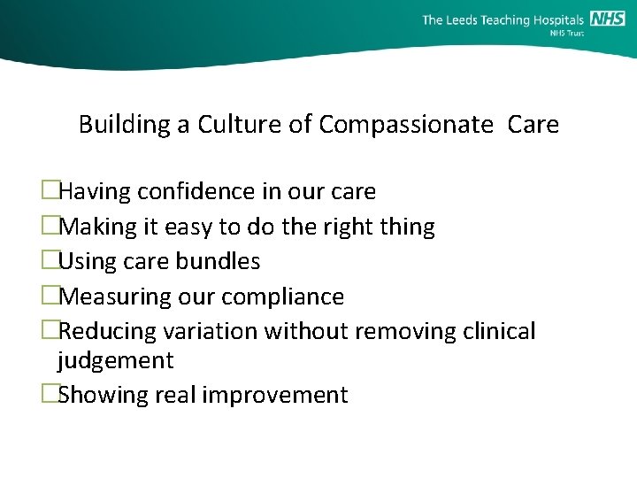 Building a Culture of Compassionate Care �Having confidence in our care �Making it easy