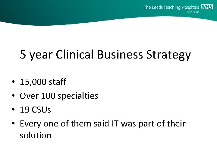 5 year Clinical Business Strategy • • 15, 000 staff Over 100 specialties 19