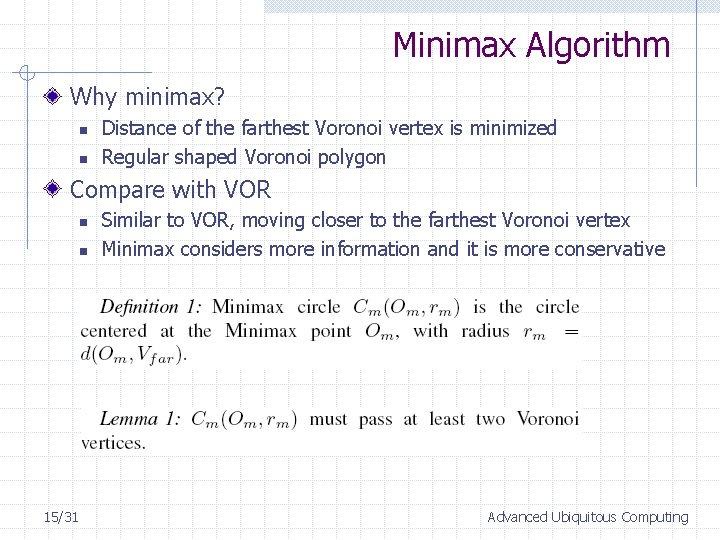 Minimax Algorithm Why minimax? n n Distance of the farthest Voronoi vertex is minimized