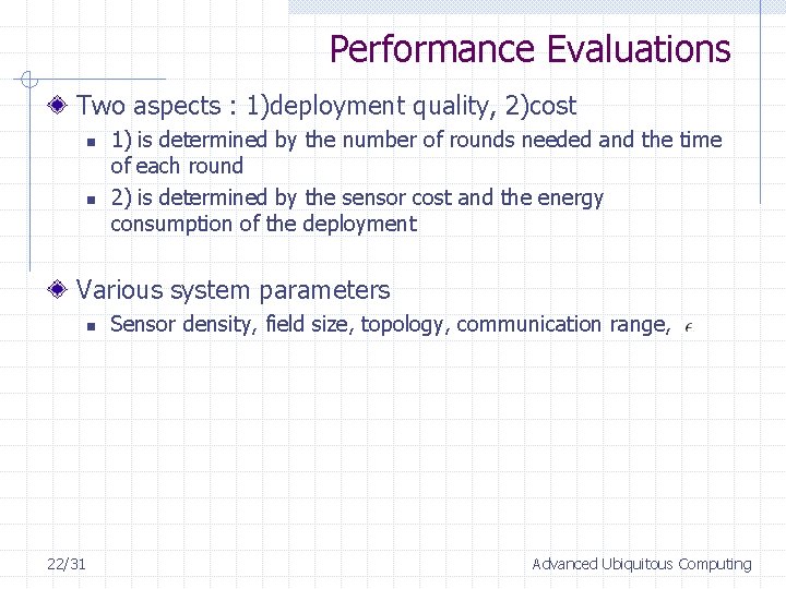Performance Evaluations Two aspects : 1)deployment quality, 2)cost n n 1) is determined by