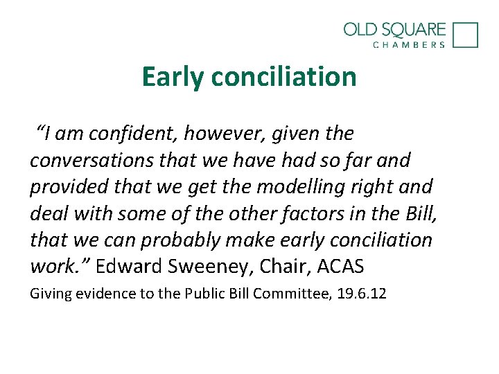 Early conciliation “I am confident, however, given the conversations that we have had so