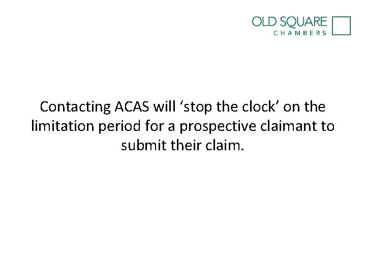 Contacting ACAS will ‘stop the clock’ on the limitation period for a prospective claimant
