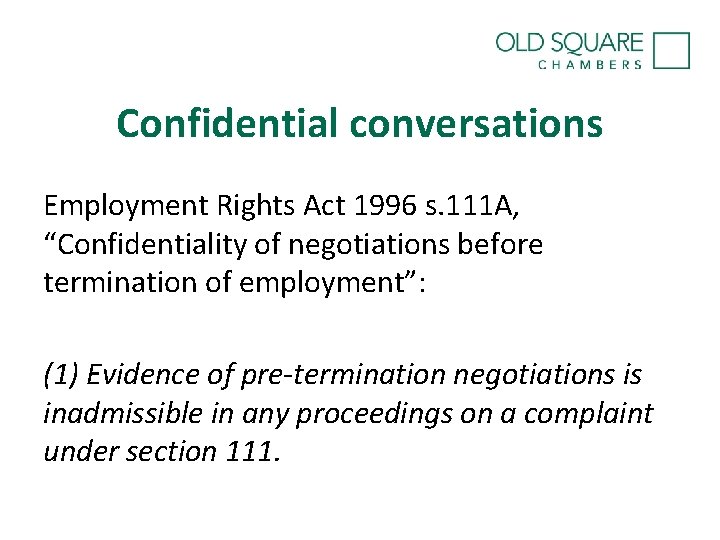 Confidential conversations Employment Rights Act 1996 s. 111 A, “Confidentiality of negotiations before termination