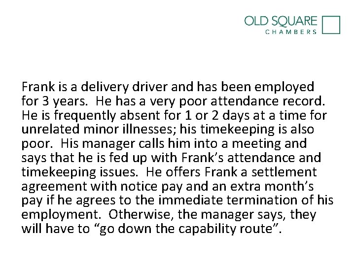 Frank is a delivery driver and has been employed for 3 years. He has