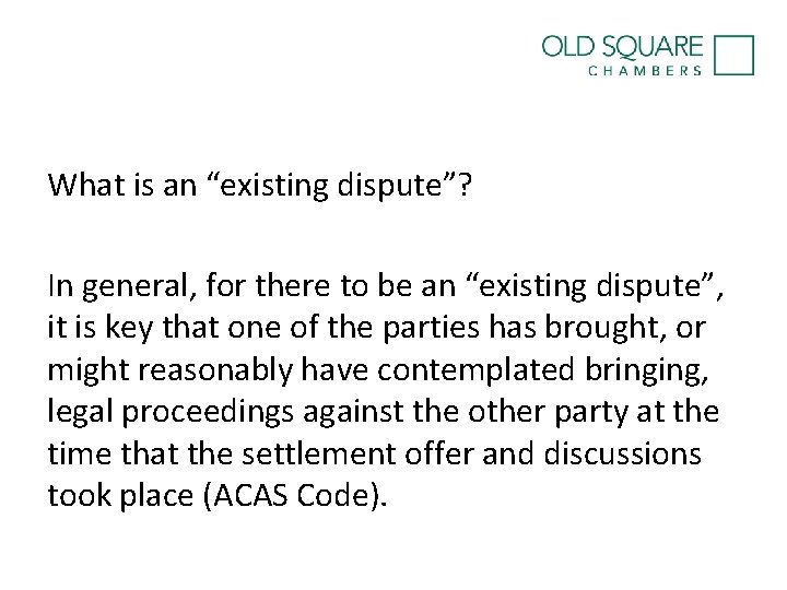 What is an “existing dispute”? In general, for there to be an “existing dispute”,