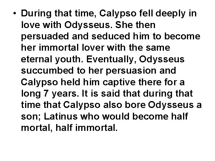  • During that time, Calypso fell deeply in love with Odysseus. She then