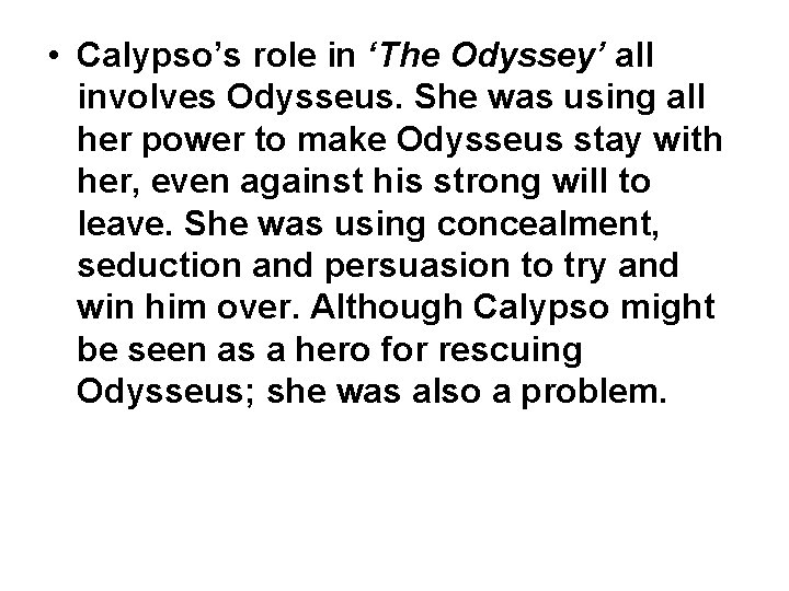  • Calypso’s role in ‘The Odyssey’ all involves Odysseus. She was using all