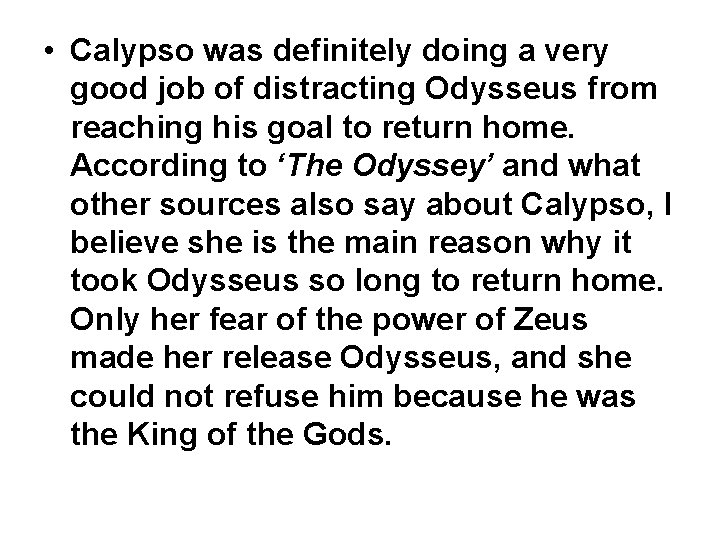  • Calypso was definitely doing a very good job of distracting Odysseus from