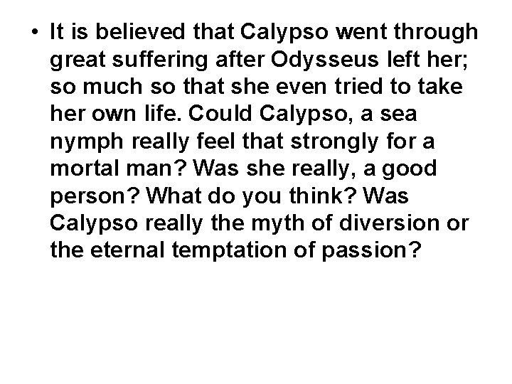  • It is believed that Calypso went through great suffering after Odysseus left