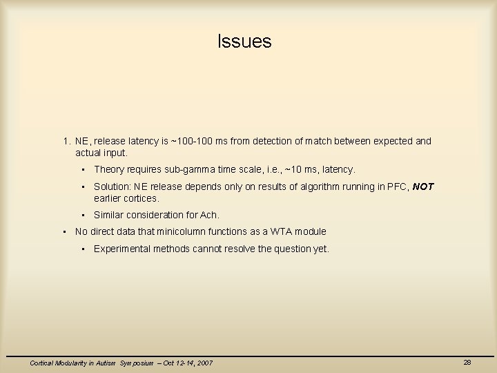 Issues 1. NE, release latency is ~100 -100 ms from detection of match between