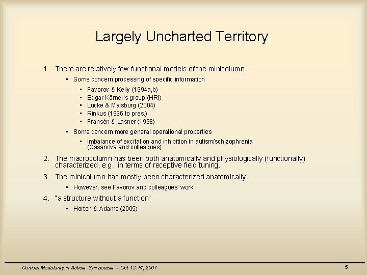 Largely Uncharted Territory 1. There are relatively few functional models of the minicolumn. •