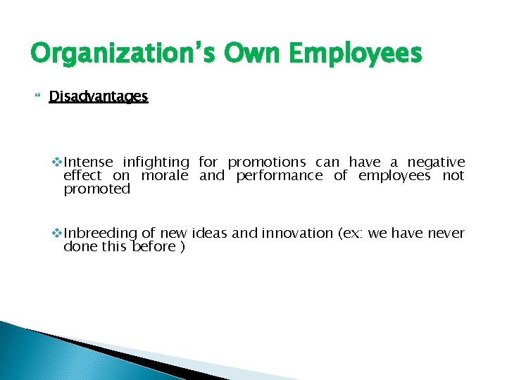 Organization’s Own Employees Disadvantages v. Intense infighting for promotions can have a negative effect
