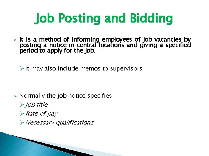 Job Posting and Bidding Ø It is a method of informing employees of job