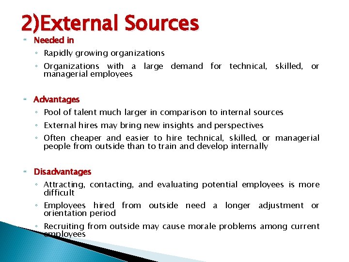 2)External Sources Needed in ◦ Rapidly growing organizations ◦ Organizations with a large demand