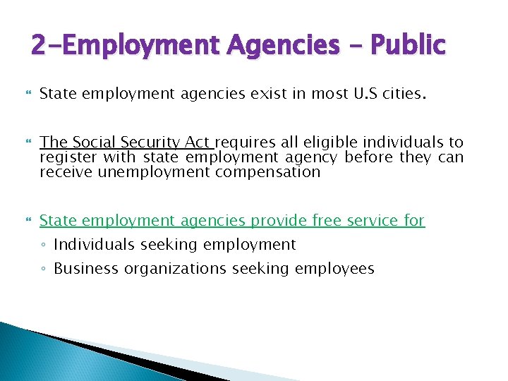 2 -Employment Agencies – Public State employment agencies exist in most U. S cities.