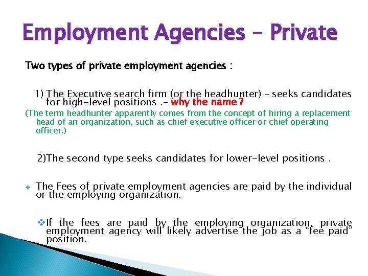 Employment Agencies – Private Two types of private employment agencies : 1) The Executive