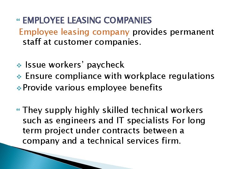 EMPLOYEE LEASING COMPANIES Employee leasing company provides permanent staff at customer companies. Issue workers’