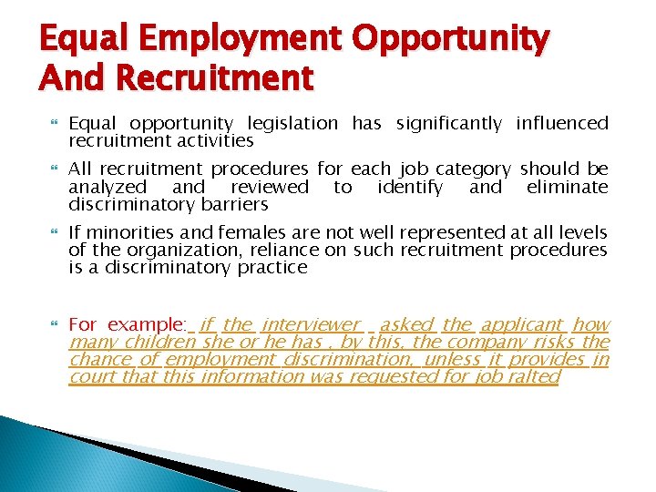 Equal Employment Opportunity And Recruitment Equal opportunity legislation has significantly influenced recruitment activities All