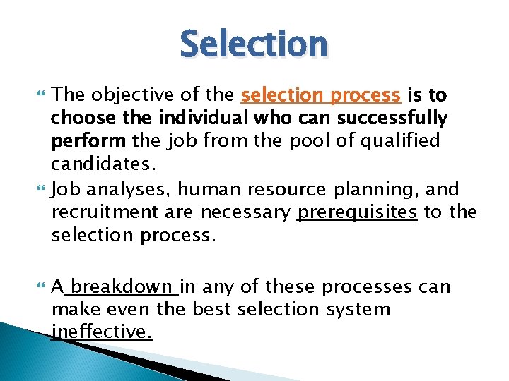 Selection The objective of the selection process is to choose the individual who can