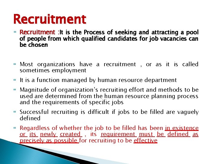 Recruitment Recruitment : It is the Process of seeking and attracting a pool of