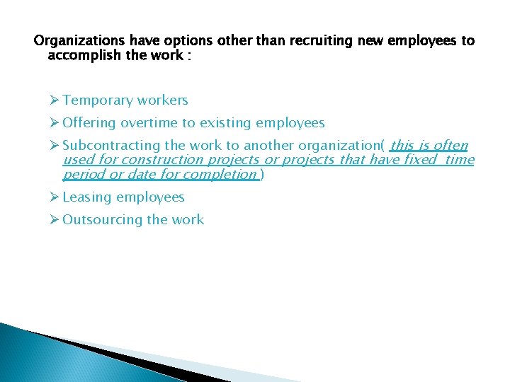 Organizations have options other than recruiting new employees to accomplish the work : Ø