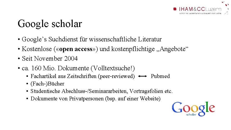 Google scholar • Google’s Suchdienst für wissenschaftliche Literatur • Kostenlose ( «open access» ) Google scholar • Google’s Suchdienst für wissenschaftliche Literatur • Kostenlose ( «open access» )