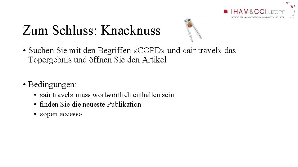 Zum Schluss: Knacknuss • Suchen Sie mit den Begriffen «COPD» und «air travel» das Zum Schluss: Knacknuss • Suchen Sie mit den Begriffen «COPD» und «air travel» das