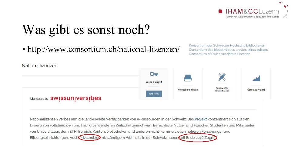 Was gibt es sonst noch? • http: //www. consortium. ch/national-lizenzen/ Was gibt es sonst noch? • http: //www. consortium. ch/national-lizenzen/