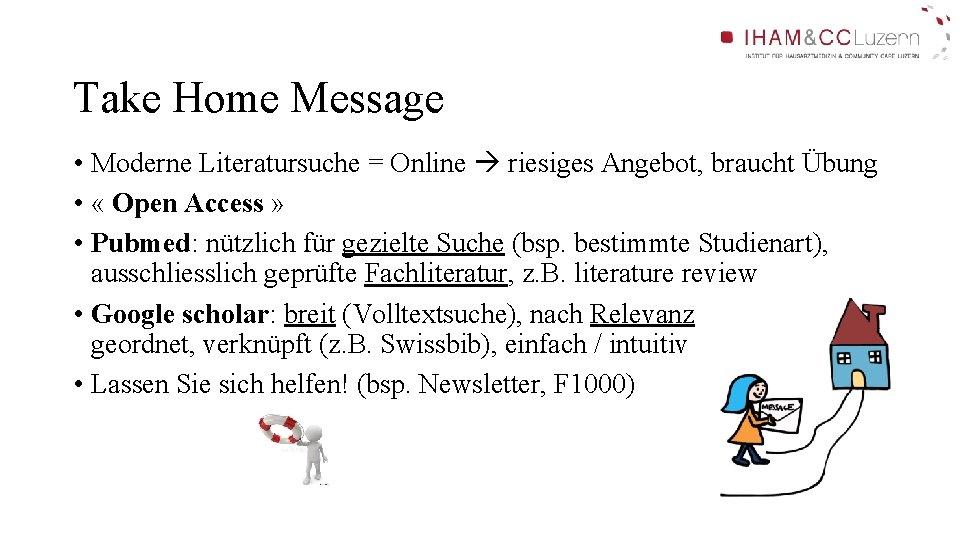 Take Home Message • Moderne Literatursuche = Online riesiges Angebot, braucht Übung • « Take Home Message • Moderne Literatursuche = Online riesiges Angebot, braucht Übung • «