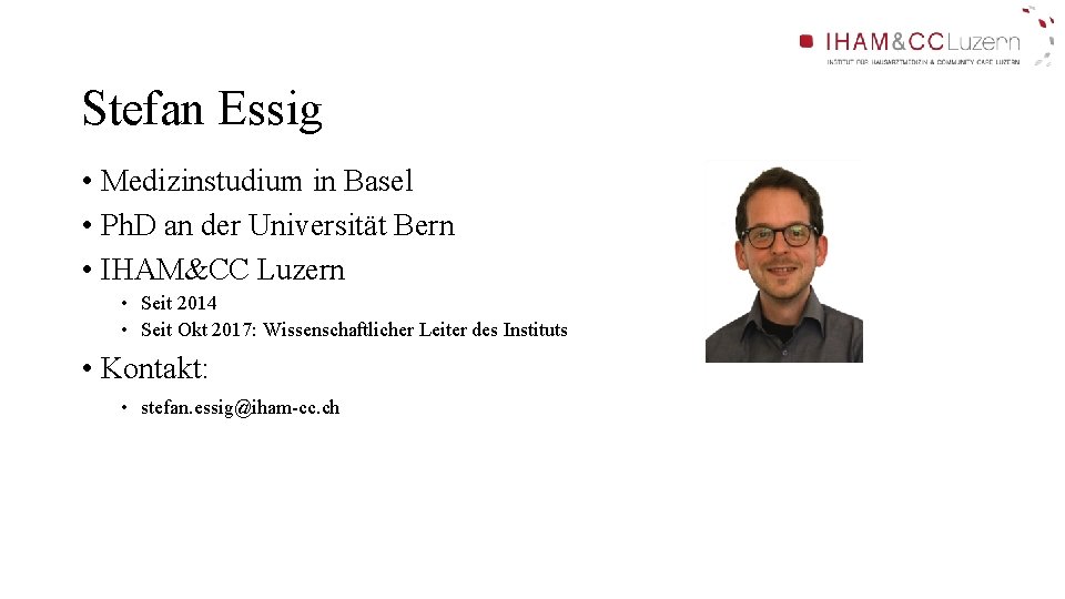 Stefan Essig • Medizinstudium in Basel • Ph. D an der Universität Bern • Stefan Essig • Medizinstudium in Basel • Ph. D an der Universität Bern •