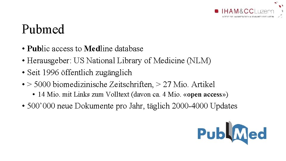 Pubmed • Public access to Medline database • Herausgeber: US National Library of Medicine Pubmed • Public access to Medline database • Herausgeber: US National Library of Medicine