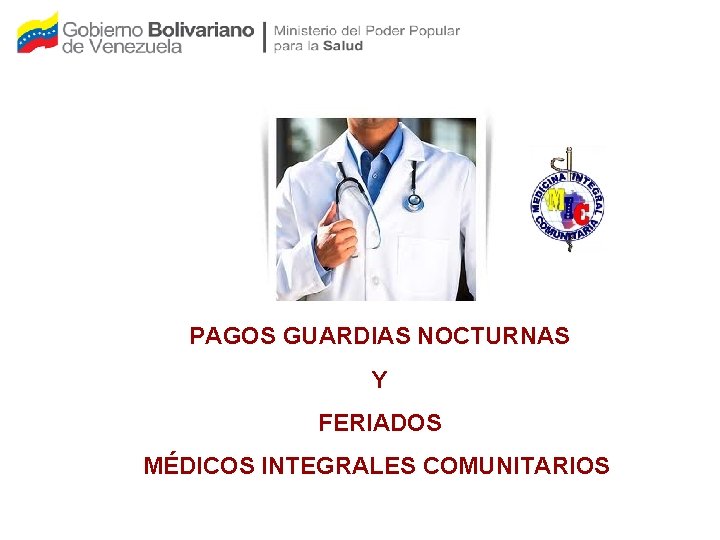 PAGOS GUARDIAS NOCTURNAS Y FERIADOS MÉDICOS INTEGRALES COMUNITARIOS 