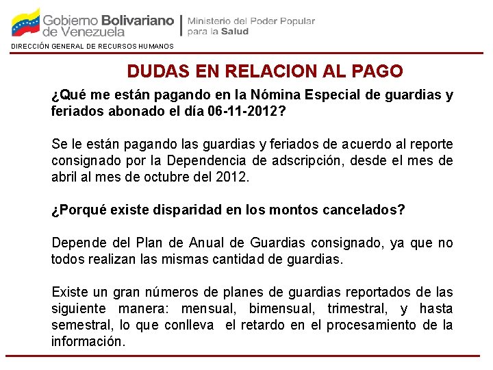 DIRECCIÓN GENERAL DE RECURSOS HUMANOS DUDAS EN RELACION AL PAGO ¿Qué me están pagando