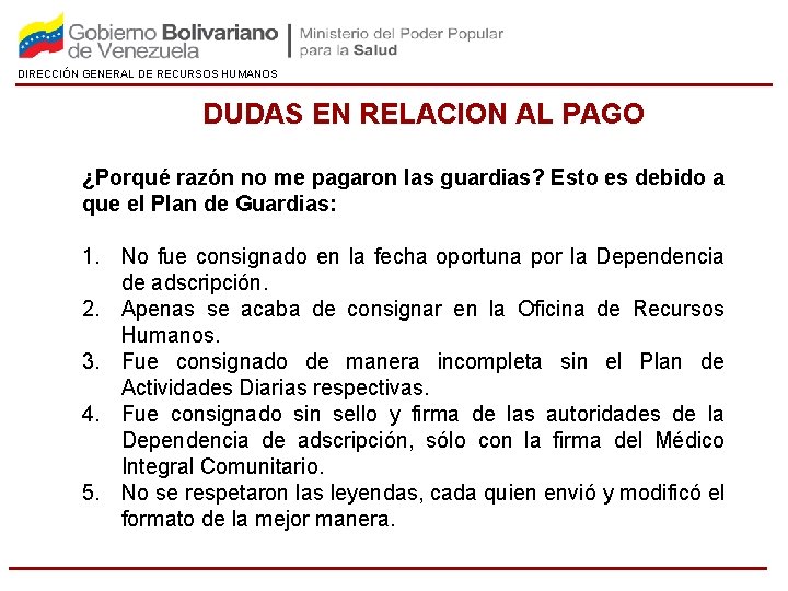 DIRECCIÓN GENERAL DE RECURSOS HUMANOS DUDAS EN RELACION AL PAGO ¿Porqué razón no me