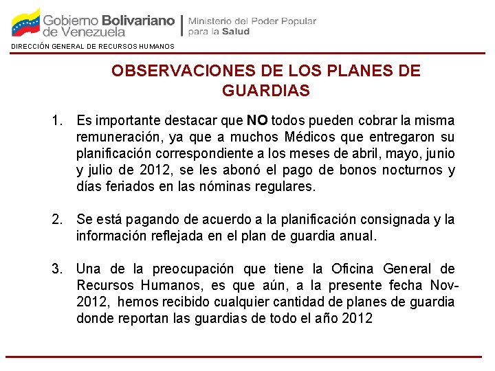 DIRECCIÓN GENERAL DE RECURSOS HUMANOS OBSERVACIONES DE LOS PLANES DE GUARDIAS 1. Es importante