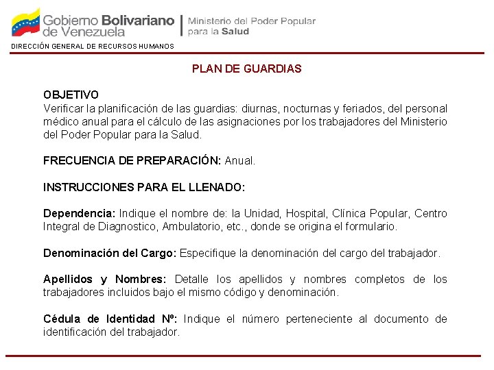 DIRECCIÓN GENERAL DE RECURSOS HUMANOS PLAN DE GUARDIAS OBJETIVO Verificar la planificación de las