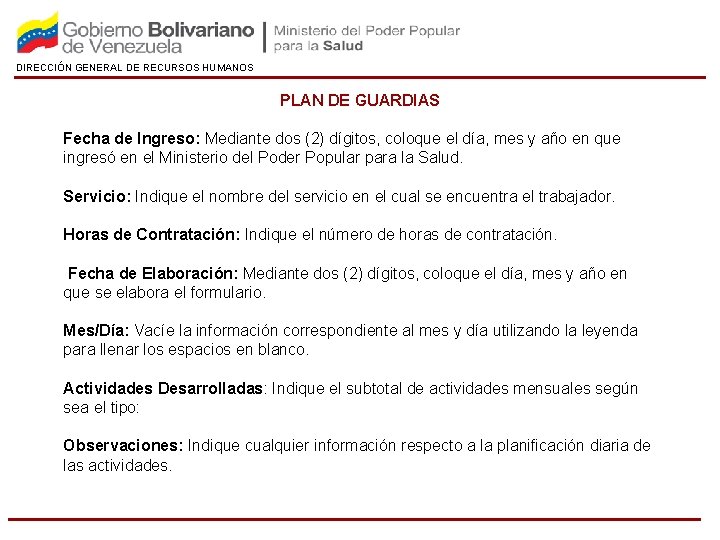 DIRECCIÓN GENERAL DE RECURSOS HUMANOS PLAN DE GUARDIAS Fecha de Ingreso: Mediante dos (2)