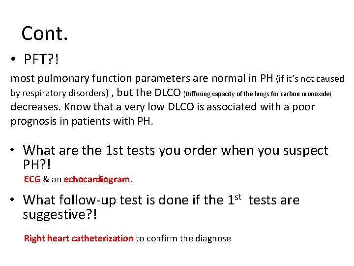 Cont. • PFT? ! most pulmonary function parameters are normal in PH (if it’s