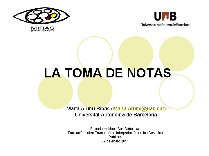 LA TOMA DE NOTAS Marta Arumí Ribas (Marta. Arumi@uab. cat) Universitat Autònoma de Barcelona