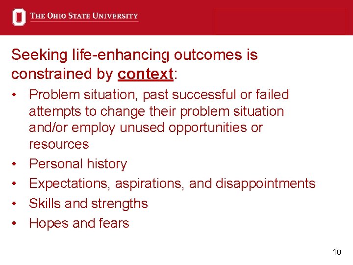 Seeking life-enhancing outcomes is constrained by context: • Problem situation, past successful or failed
