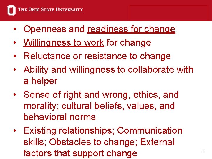  • • Openness and readiness for change Willingness to work for change Reluctance