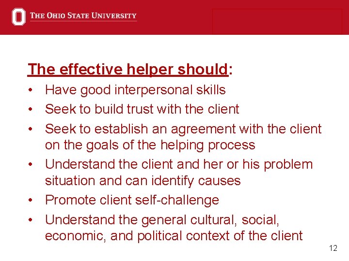 The effective helper should: • Have good interpersonal skills • Seek to build trust