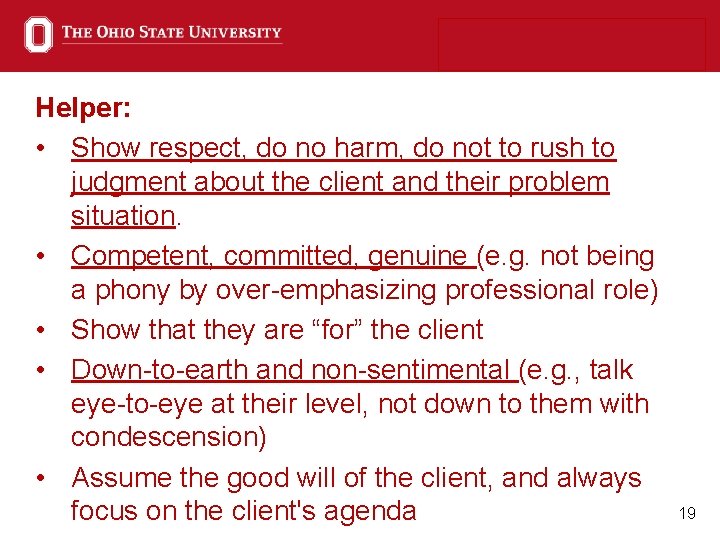 Helper: • Show respect, do no harm, do not to rush to judgment about