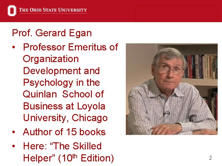 Prof. Gerard Egan • Professor Emeritus of Organization Development and Psychology in the Quinlan