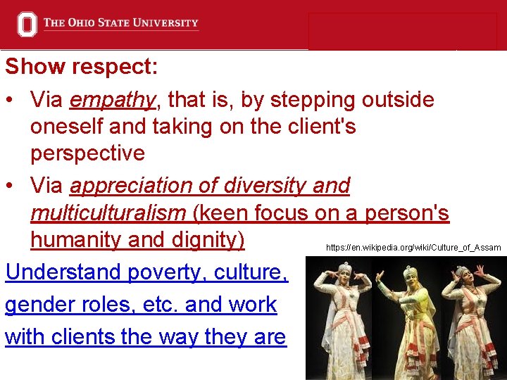 Show respect: • Via empathy, that is, by stepping outside oneself and taking on