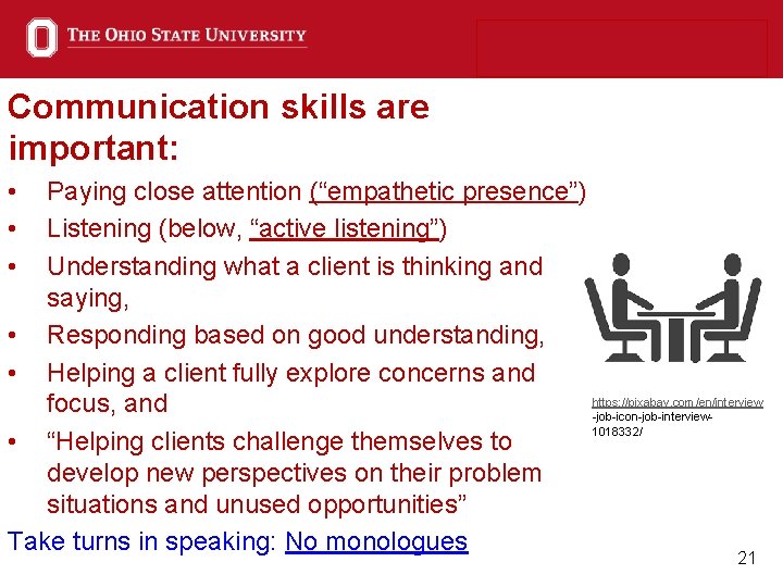 Communication skills are important: • • • Paying close attention (“empathetic presence”) Listening (below,