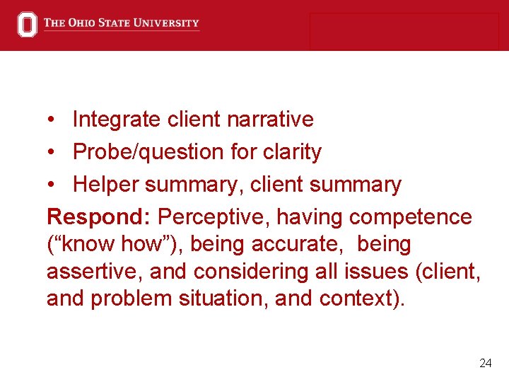  • Integrate client narrative • Probe/question for clarity • Helper summary, client summary