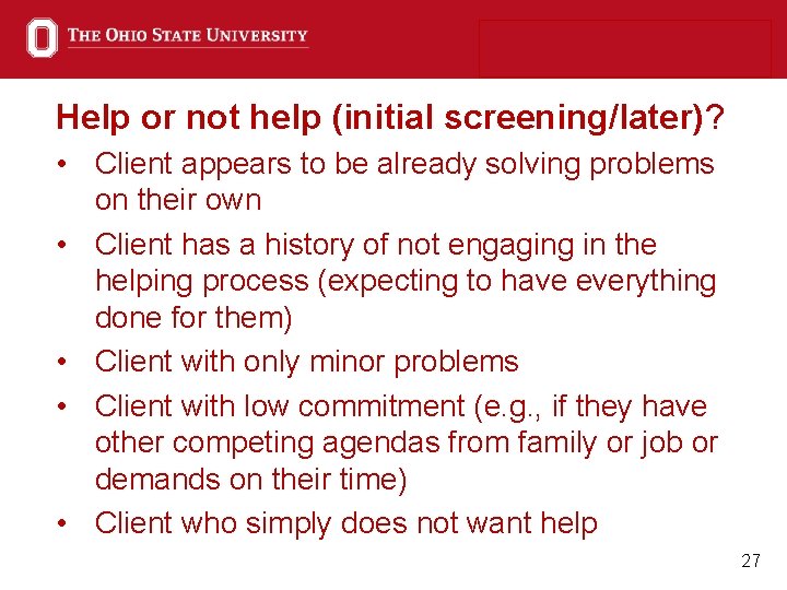 Help or not help (initial screening/later)? • Client appears to be already solving problems